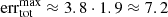 $ \mathrm{err}_{\mathrm{tot}}^{\max}\approx 3.8\cdot 1.9\approx7.2 $