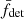 $ \bar{f}_{\mathrm{det}} $