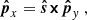 $$ \begin{aligned} \boldsymbol{\hat{p}}_x&= \boldsymbol{\hat{s}} {\boldsymbol{\times }} \boldsymbol{\hat{p}}_y \ , \end{aligned} $$