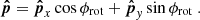 $$ \begin{aligned} \boldsymbol{\hat{p}} = \boldsymbol{\hat{p}}_x \cos \phi _{\mathrm{rot} } + \boldsymbol{\hat{p}}_y\sin \phi _{\mathrm{rot} } \ . \end{aligned} $$