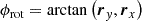 $$ \begin{aligned} \phi _{\mathrm{rot} }&= \arctan \left(\boldsymbol{r}_y, \boldsymbol{r}_x\right) \end{aligned} $$