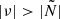 $ |\nu | >|{\tilde {N}}| $