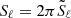 $ S_{\ell } = 2\pi {\tilde {S}}_{\ell } $