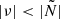 $ |\nu | < |{\tilde {N}}| $