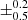 $ \pm ^{0.2}_{0.5} $