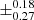 $ \pm ^{0.18}_{0.27} $