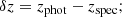$$ \begin{aligned} \delta z= z_\mathrm{phot} - z_\mathrm{spec} ; \end{aligned} $$