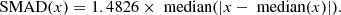 $$ \begin{aligned} \text{ SMAD}(x) = 1.4826 \times \text{ median}(|x - \text{ median}(x) |). \end{aligned} $$