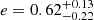$ e= 0.62^{+0.13}_{-0.22} $