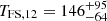 $ T_\mathrm {FS,12} = 146_{-64}^{+95} $