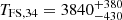 $ T_\mathrm {FS,34} = 3840_{-430}^{+380} $
