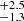 $ _{-1.3}^{+2.5} $