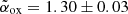 $ \tilde{\alpha}_{\mathrm{ox}}=1.30\pm0.03 $