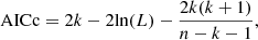 $$ \begin{aligned} \mathrm{AICc} = 2k - 2\mathrm{ln}(L) - \frac{2k(k+1)}{n- k -1}, \end{aligned} $$