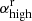 $ {\alpha}_{\mathrm{high}}^{\mathrm{r}} $