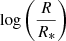 $ \log\left(\frac{R}{R_{*}}\right) $