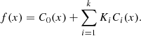 $$ \begin{aligned} f(x) = C_0(x) + \sum _{i = 1}^{k}K_iC_i(x) .\end{aligned} $$
