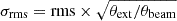 $ \sigma _{\mathrm {rms}} = {\mathrm {rms}} \times \sqrt {\theta _{\mathrm {ext}}/\theta _{\mathrm {beam}}} $