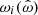 $ \omega _i(\hat \omega ) $