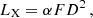 $$ L_{\textrm {X}} = \alpha F D^2\,, $$