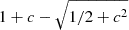 $ 1+c-\sqrt {1/2+c^2} $