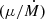 $ (\mu /{\dot {M}}) $