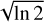 $\sqrt{\ln2}$