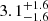 $ 3.1^{+1.6}_{-1.6} $