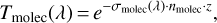 $T_{\text {molec}}(\lambda)=e^{-\sigma_{\text {molec}}(\lambda) \cdot n_{\text {molec}} \cdot z},$