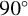 90^{\circ}