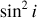 \sin ^{2} i