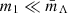 $ m_1\ll \bar m_\Lambda $