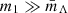 $ m_1 \gg \bar m_\Lambda $