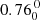 $ 0.76^{\,0}_{0} $