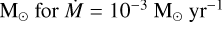 $\[\dot{M}=10^{-3} \mathrm{M}_{\odot} ~\mathrm{yr}^{-1}\]$