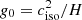 $ g_0 = c_{\textrm {iso}}^2/H $