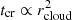 $ {t_{\textrm {cr}}}\propto r^2_{\textrm {cloud}} $