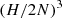 $ \left (H/2N\right )^3 $