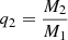 $ q_2=\frac{M_2}{M_1} $
