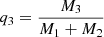 $ q_3=\frac{M_3}{M_1+M_2} $