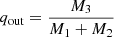 $ q_{\mathrm{out}}=\frac{M_3}{M_1+M_2} $