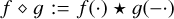 $f \diamond g := f(\cdot) \star g(-\cdot)$