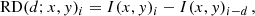 $$ \begin{aligned} \mathrm{RD} (d;x,y)_i = I(x,y)_i - I(x,y)_{i-d}\,, \end{aligned} $$