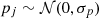$ p_j\sim{\cal N}(0,\sigma_p) $