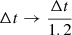 $ \Delta t\to\frac{\Delta t}{1.2} $