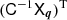 $ (\mathsf{C}^{-1}\mathsf{X}_{\boldsymbol{q}})^{\mathrm{T}} $