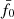 $ \bar{f}_0 $