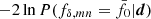 $ -2\ln{P(f_{\delta,mn}=\bar{f}_0|\boldsymbol{d})} $