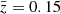 $ \bar{z} = 0.15 $