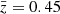 $ \bar{z} = 0.45 $